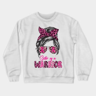 Messy Bun Sister Of A Warrior Breast Cancer Crewneck Sweatshirt